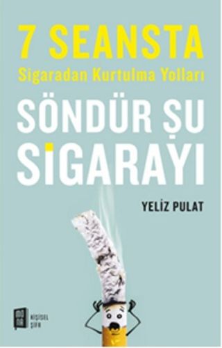 Söndür Şu Sigarayı - Yeliz Pulat - Mona Kitap