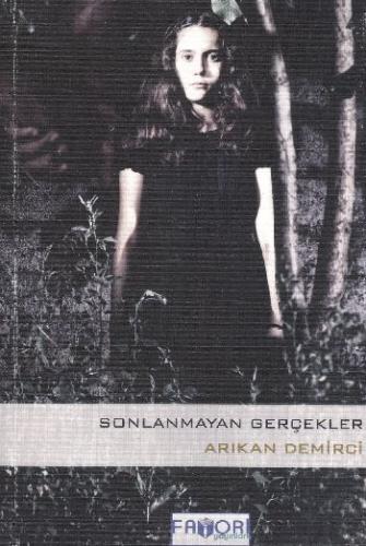 Sonlanmayan Gerçekler - Arıkan Demirci - Favori Yayınları