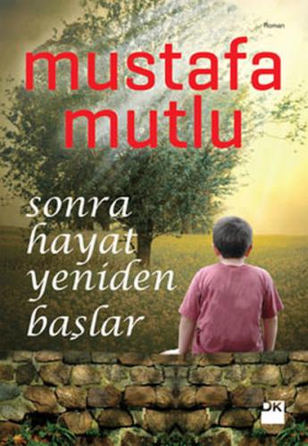 Sonra Hayat Yeniden Başlar - Mustafa Mutlu - Doğan Kitap