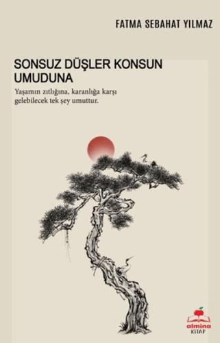 Sonsuz Düşler Konsun Umuduna - Fatma Sebahat Yılmaz - Almina Kitap