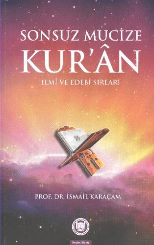 Sonsuz Mucize Kur'an İlmi ve Edebi Sırları - İsmail Karaçam - Marmara 