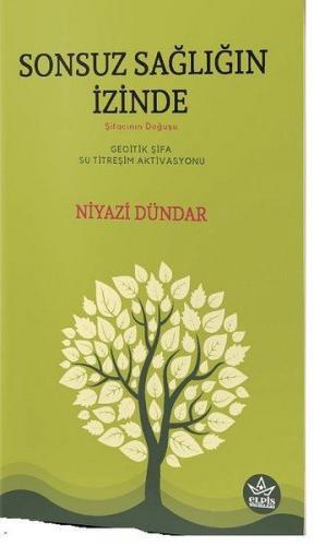 Sonsuz Sağlığın İzinde - Niyazi Dündar - Elpis Yayınları - Özel Ürünle