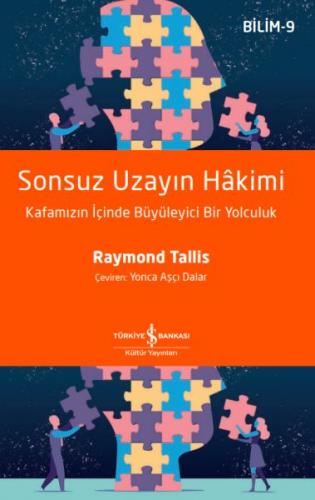 Sonsuz Uzayın Hakimi - Raymond Tallis - İş Bankası Kültür Yayınları