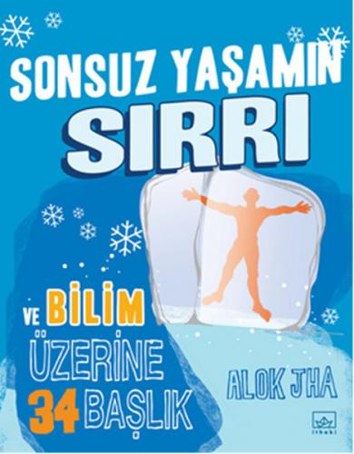 Sonsuz Yaşamın Sırrı ve Bilim Üzerine 34 Başlık - Alok Jha - İthaki Ya