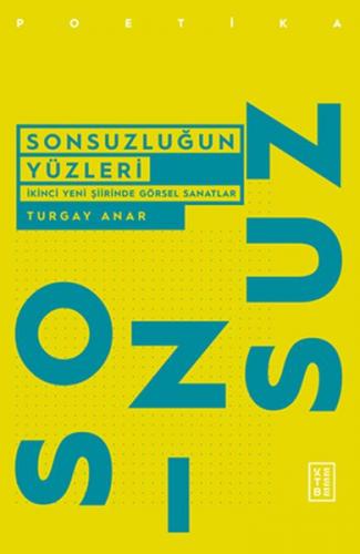 Sonsuzluğun Yüzleri - Turgay Anar - Ketebe Yayınları