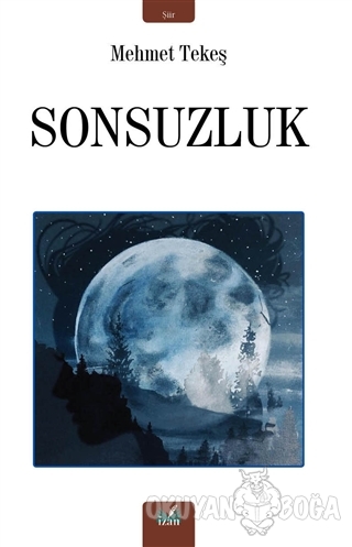 Sonsuzluk - Mehmet Tekeş - İzan Yayıncılık