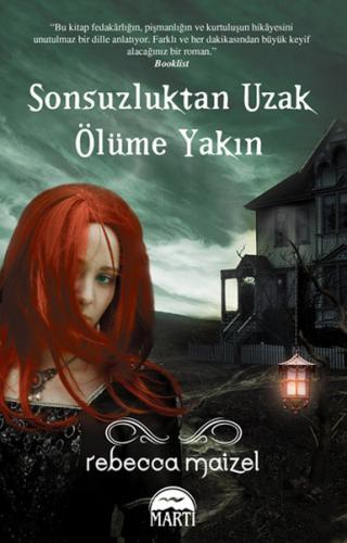 Sonsuzluktan Uzak Ölüme Yakın - Rebecca Maizel - Martı Yayınları