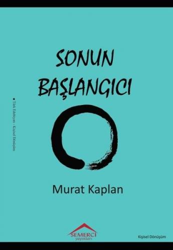 Sonun Başlangıcı - Murat Kaplan - Semerci Yayınları