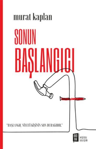 Sonun Başlangıcı - Murat Kaplan - Mona Kitap