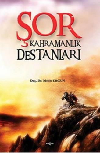 Şor Kahramanlık Destanları - Metin Ergun - Akçağ Yayınları - Ders Kita