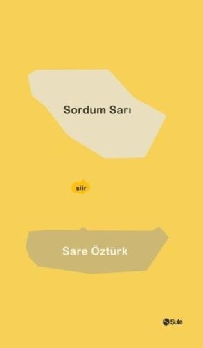 Sordum Sarı - Sare Öztürk - Şule Yayınları