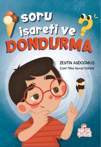 Soru İşareti ve Dondurma - Zeytin Aydoğmuş - Nesil Çocuk