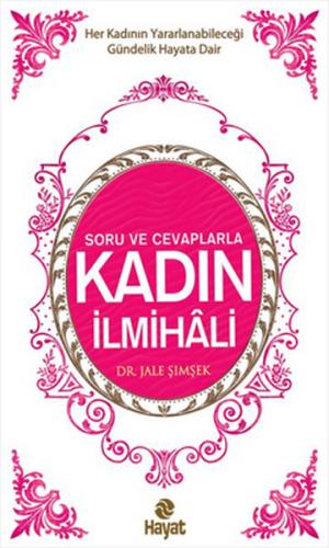 Soru ve Cevaplarla Kadın İlmihali - Jale Şimşek - Hayat Yayınları