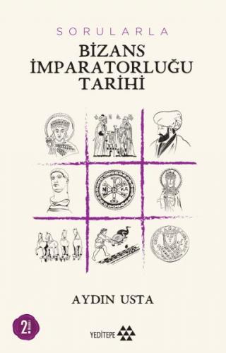 Sorularla Bizans İmparatorluğu - Aydın Usta - Yeditepe Yayınevi