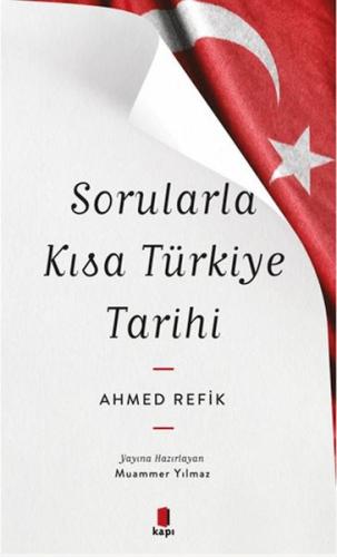 Sorularla Kısa Türkiye Tarihi - Ahmed Refik - Kapı Yayınları