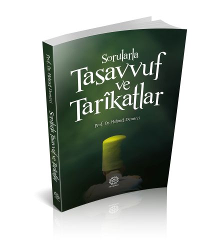 Sorularla Tasavvuf ve Tarikatlar - Mehmet Demirci - Mihrabad Yayınları