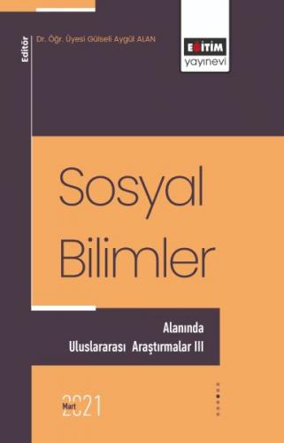 Sosyal Bilimler Alanında Uluslararası Araştırmalar 3 - Gülseli Aygül A