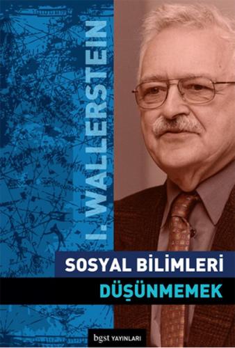 Sosyal Bilimleri Düşünmemek - Immanuel Wallerstein - Bgst Yayınları