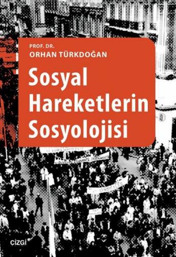 Sosyal Hareketlerin Sosyolojisi - Orhan Türkdoğan - Çizgi Kitabevi Yay