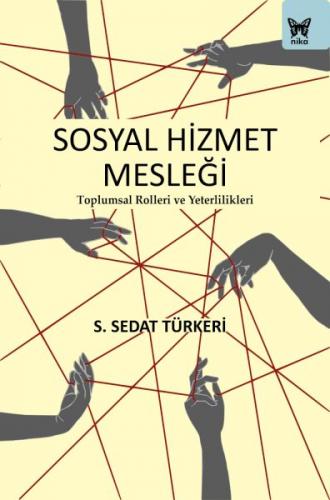 Sosyal Hizmet Mesleği: Toplumsal Rolleri ve Yeterlilikleri - S. Sedat 