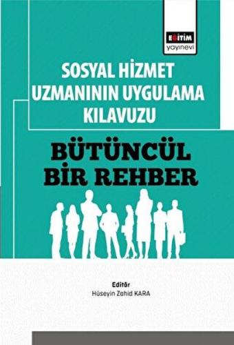 Sosyal Hizmet Uzmanının Uygulama Kılavuzu: Bütüncül Bir Rehber - Kolek