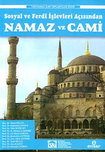 Sosyal ve Ferdî İşlevleri Açısından Namaz ve Cami - Kolektif - Ensar N