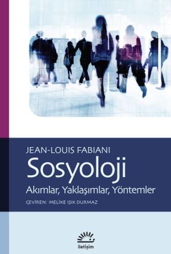 Sosyoloji-Akımlar, Yaklaşımlar, Yöntemler - Jean-Louis Fabiani - İleti