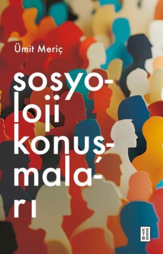 Sosyoloji Konuşmaları - Ümit Meriç - Ketebe Yayınları