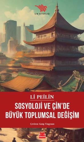 Sosyoloji ve Çin’de Büyük Toplumsal Değişim - Li Peilin - Kırmızı Kedi