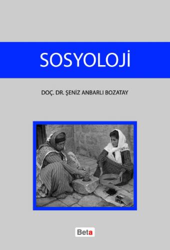 Sosyoloji - Şeniz Anbarlı Bozatay - Beta Yayınevi