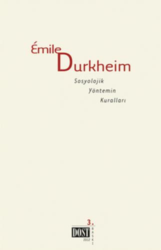 Sosyolojik Yöntemin Kuralları - Emile Durkheim - Dost Kitabevi Yayınla