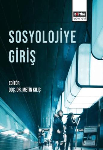 Sosyolojiye Giriş - Metin Kılıç - Eğitim Yayınevi