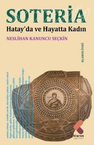 Soteria - Hatay'da ve Hayatta Kadın - Neslihan Kanuncu Seçkin - Klaros