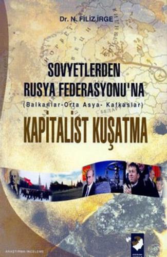 Sovyetlerden Rusya Federasyonu'na Kapitalist Kuşatma - Filiz İrge - IQ