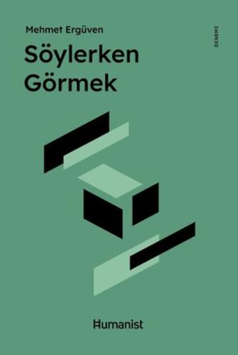 Söylerken Görmek - Mehmet Ergüven - Hümanist Kitap Yayıncılık