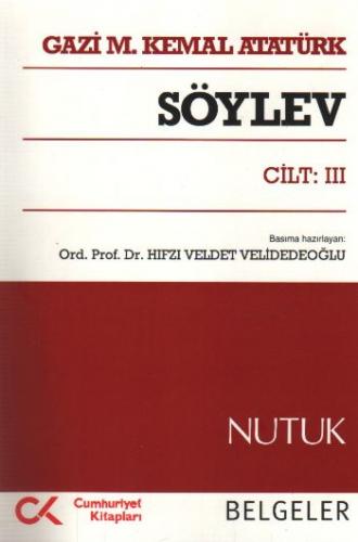 Söylev Cilt: 3 - Mustafa Kemal Atatürk - Cumhuriyet Kitapları