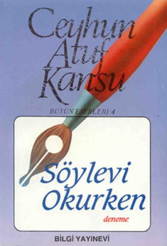 Söylevi Okurken - Ceyhun Atuf Kansu - Bilgi Yayınevi