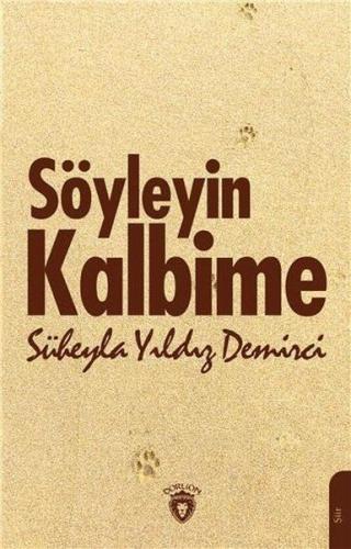 Söyleyin Kalbime - Süheyla Yıldız Demirci - Dorlion Yayınevi