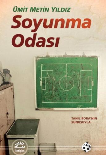 Soyunma Odası - Ümit Metin Yıldız - İletişim Yayınları