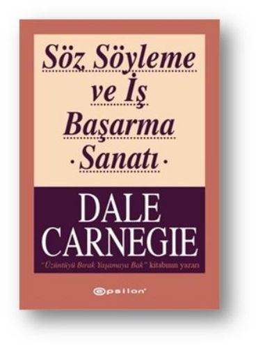 Söz Söyleme ve İş Başarma Sanatı - Dale Carnegie - Epsilon Yayınevi