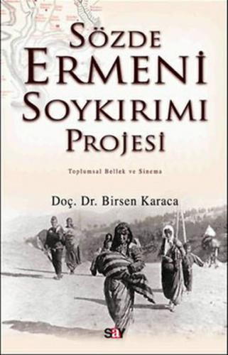 Sözde Ermeni Soykırımı Projesi Toplumsal Bellek ve Sinema - Birsen Kar