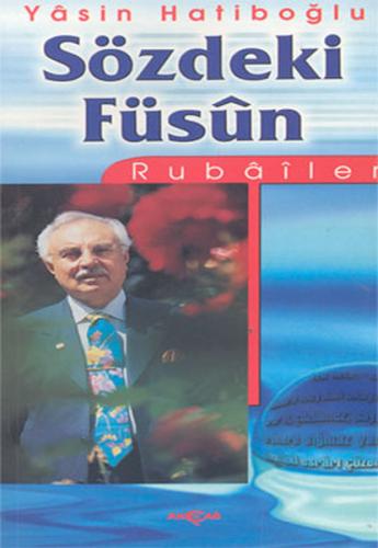 Sözdeki Füsun: Rubailer - Yasin Hatipoğlu - Akçağ Yayınları