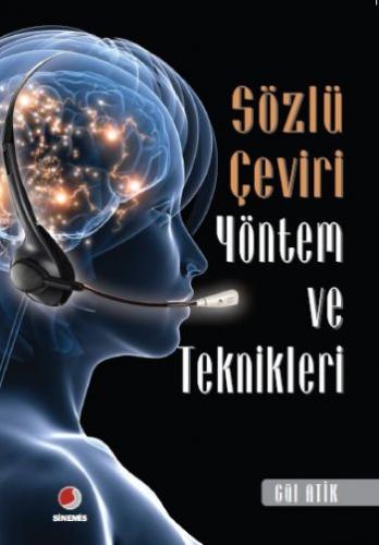 Sözlü Çeviri Yöntem ve Teknikleri - Gül Atik - Sinemis Yayınları