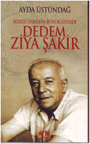 Sözlü Tarihin Büyük Üstadı Dedem Ziya Şakir - Ayda Üstündağ - Akıl Fik