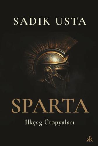 Sparta İlkçağ Ütopyaları - Sadık Usta - Kafka Yayınevi