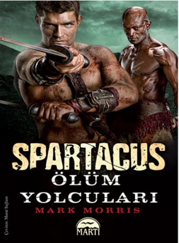 Spartaküs: Ölüm Yolcuları - Mark Morris - Martı Yayınları