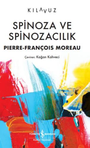 Spinoza Ve Spinozacılık - Pıerre-Françoıs Moreau - İş Bankası Kültür Y