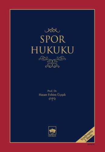 Spor Hukuku (Yenilenmiş Basım) - Hasan Fehim Üçışık - Ötüken Neşriyat