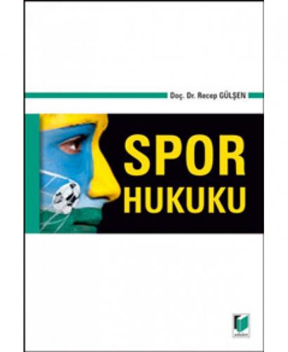 Spor Hukuku - Recep Gülşen - Adalet Yayınevi