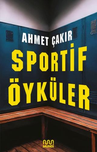 Sportif Öyküler - Ahmet Çakır - Mundi Kitap